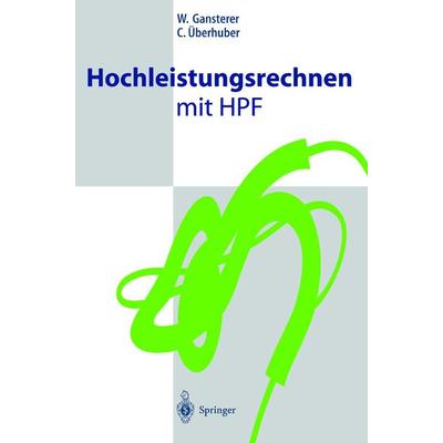Hochleistungsrechnen mit HPF, Taschenbuch von W. Gansterer,C. Überhuber, Springer Berlin, 978-3-540-42366-9