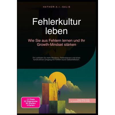 Fehlerkultur leben: Wie Sie aus Fehlern lernen und Ihr Growth-Mindset stärken, Taschenbuch von Hathor A.I. Salie, Epubli, 978-3-565-18345-6