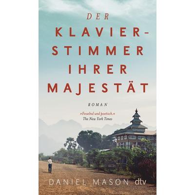 Der Klavierstimmer Ihrer Majestät, Taschenbuch von Daniel Mason, dtv, 978-3-423-14892-4
