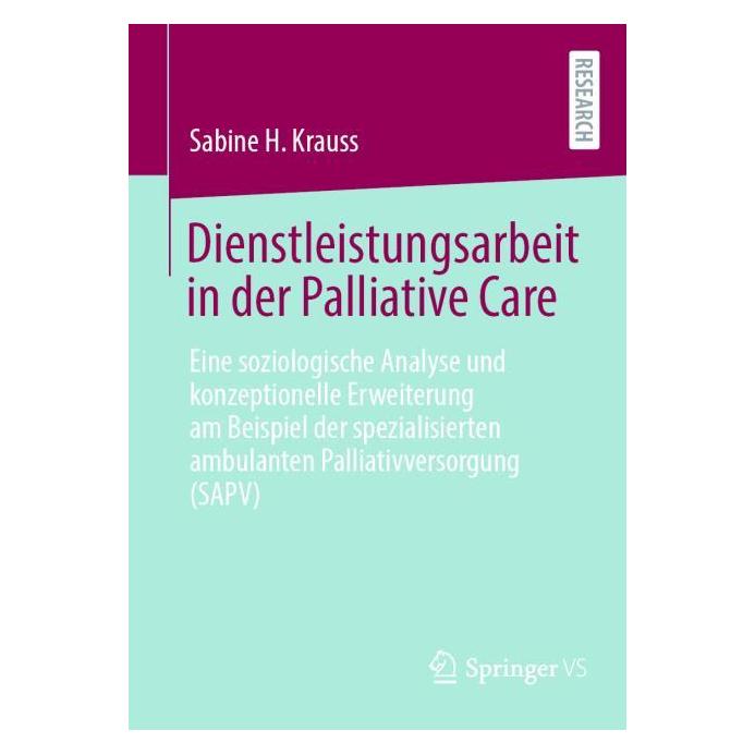Springer Dienstleistungsarbeit in der Palliative Care (Deutsch, Softcover, Sabine H. Krauss) (61187344)
