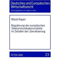 Regulierung der europäischen Telekommunikationsmärkte im Zeitalter der Liberalisierung, Fachbücher von Ritesh Rajani
