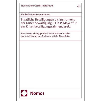 Staatliche Beteiligungen als Instrument der Krisenbewältigung – Ein Plädoyer für ein Krisenbeteiligungsrahmengesetz, Taschenbuch von Elisabeth Sophie