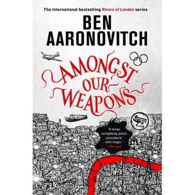 Amongst Our Weapons, Gebundene Ausgabe von Ben Aaronovitch, Astra Publishing House, 978-0-7564-1483-2