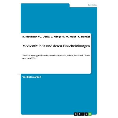 Medienfreiheit und deren Einschränkungen, Taschenbuch von R. Rietmann,O. Deck,L. Klingele,M. Mayr,C. Dunkel, GRIN, 978-3-638-91765-0