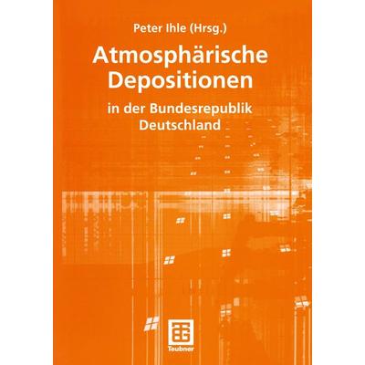 Atmosphärische Depositionen in der Bundesrepublik Deutschland, Taschenbuch von Peter Ihle, Vieweg & Teubner, 978-3-519-00324-3