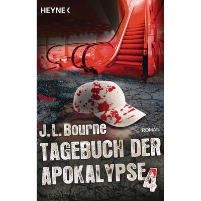 Tagebuch der Apokalypse 4, Taschenbuch von J.L. Bourne, Heyne, 978-3-453-31840-3