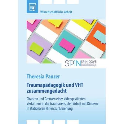 Traumapädagogik und Video-Home-Training (VHT) zusammengedacht, Taschenbuch von Theresia Panzer, GRIN, 978-3-346-85154-3
