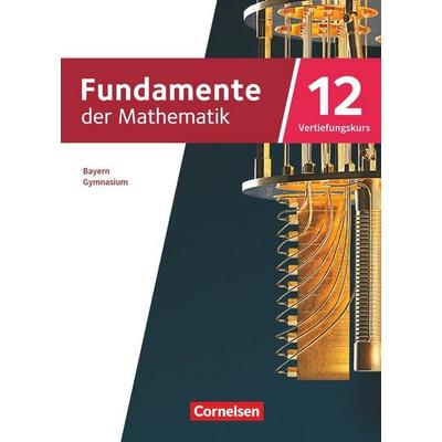 Fundamente der Mathematik - Bayern - 2023 - 12. Jahrgangsstufe, Taschenbuch von , Cornelsen Verlag, 978-3-06-042734-5