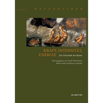 Kraft, Intensität, Energie, Gebundene Ausgabe von , De Gruyter, 978-3-11-045758-2