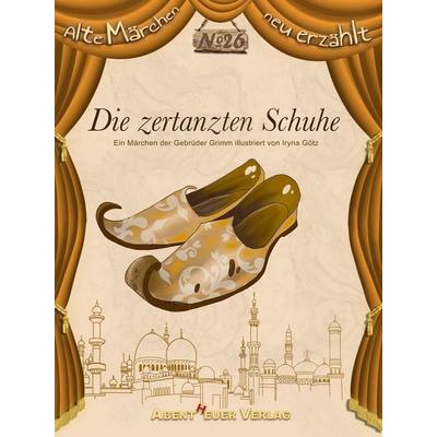 Die zertanzten Schuhe, Taschenbuch von , Abentheuer Verlag Digital, 978-3-945976-92-0
