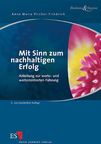 Anna Maria Pircher-Friedrich - Mit Sinn zum nachhaltigen Erfolg: Anleitung zur werte- und wertorientierten Führung (Business & Success) - Preis vom 18.10.2026 15:28:09 h