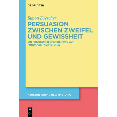 Persuasion zwischen Zweifel und Gewissheit, Gebundene Ausgabe von Simon Drescher, De Gruyter, 978-3-11-065359-5