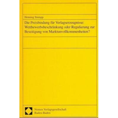 Die Preisbindung für Verlagserzeugnisse: Wettbewerbsbeschränkung oder Regulierung zur Beseitigung von Marktunvollkommenheiten?, Taschenbuch von