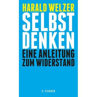 Selbst denken, Gebundene Ausgabe von Harald Welzer, S. Fischer Verlag