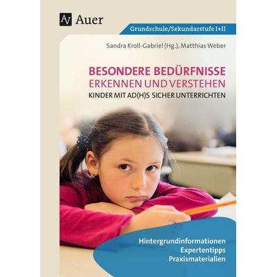 Kinder mit AD(H)S sicher unterrichten, Geheftet von Matthias Weber, Auer Verlag in der AAP Lehrerwelt GmbH, 978-3-403-08491-4