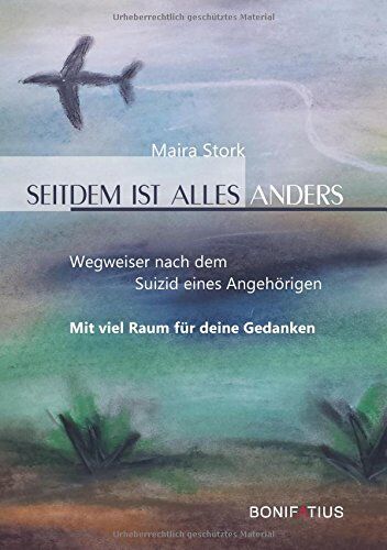 Maira Stork - Seitdem ist alles anders: Wegweiser nach dem Suizid eines Angehörigen - Preis vom 17.10.2026 19:25:27 h