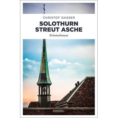 Solothurn streut Asche, Taschenbuch von Christof Gasser, Emons Verlag