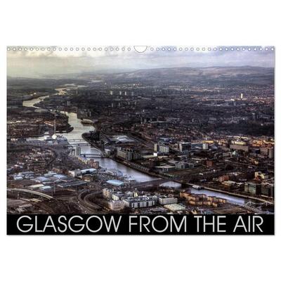 Glasgow from the Air (Wall Calendar 2026 DIN A3 landscape), CALVENDO 12 Month Wall Calendar