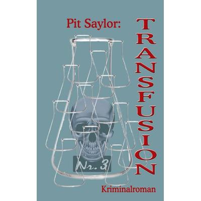 Transfusion, Taschenbuch von Pit Saylor, BoD – Books on Demand, 978-3-7557-6069-6