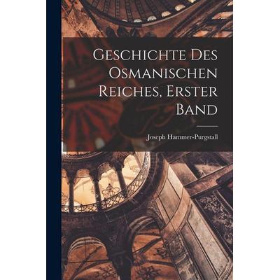 Geschichte des Osmanischen Reiches, Erster Band, Taschenbuch von , Tradd Street Press, 978-1-01-749624-6