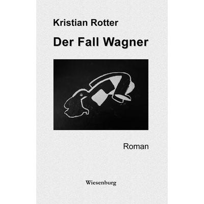 Der Fall Wagner, Taschenbuch von Kristian Rotter, Wiesenburg, 978-3-96921-020-8