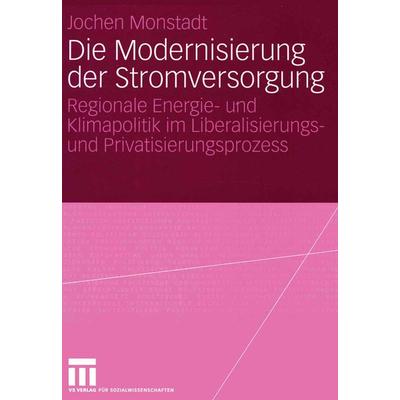 Die Modernisierung der Stromversorgung, Taschenbuch von Jochen Monstadt, VS Verlag für Sozialwissenschaften, 978-3-531-14277-7