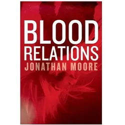 Blood Relations: An Edgar Award Winner, Belletristik von Jonathan Moore