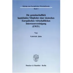 Die gemeinschaftlich handelnden Mitglieder einer deutschen Europäischen wirtschaftlichen Interessenv, Fachbücher von Gabriele Jahn