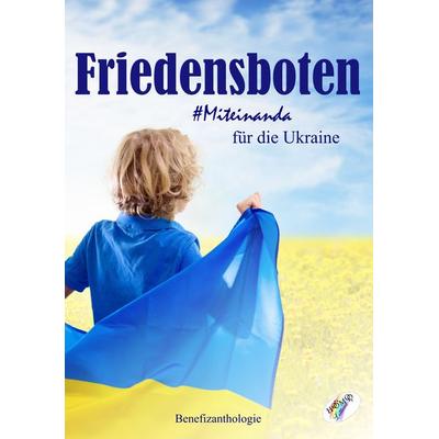 Friedensboten - Miteinanda für die Ukraine, Taschenbuch von , Homo Littera, 978-3-99144-012-3