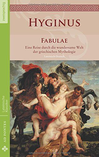 Hyginus, Gaius Iulius - Fabulae: Eine Reise durch die wundersame Welt der griechischen Mythologie (Lateinische Klassiker - Zweisprachig) - Preis vom 04.10.2026 03:51:26 h