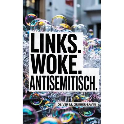 Links. Woke. Antisemitisch., Taschenbuch von Oliver M. Gruber-Lavin, BoD – Books on Demand, 978-3-8192-1147-8