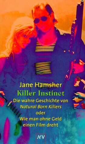 Jane Hamsher - Killer Instinct. Die wahre Geschichte von Natural Born Killers oder Wie man ohne Geld einen Film dreht - Preis vom 15.10.2026 23:06:25 h