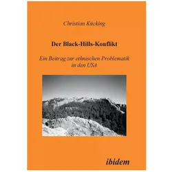 Der Black-Hills-Konflikt. Ein Beitrag zur ethnischen Problematik in den USA, Fachbücher von Christian Kücking
