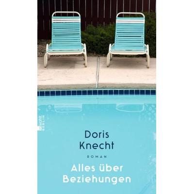 Alles über Beziehungen, Gebundene Ausgabe von Doris Knecht, Rowohlt Berlin