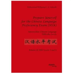 Prepare Yourself for the Chinese Language Proficiency Exam (HSK). Intermediate Chinese Language Diff, Schulbücher von Muhammad Wolfgang G A Schmidt