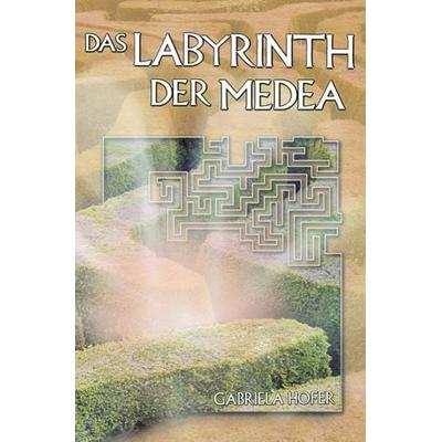 Das Labyrinth der Medea, Taschenbuch von Gabriela Hofer, Epubli, 978-3-7467-3156-8