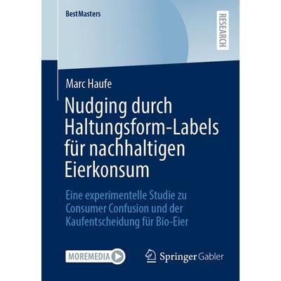 Nudging durch Haltungsform-Labels für nachhaltigen Eierkonsum, Taschenbuch von Marc Haufe, Springer Fachmedien Wiesbaden GmbH, 978-3-658-48472-9
