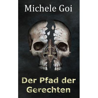 Der Pfad der Gerechten, Taschenbuch von Michele Goi, BoD – Books on Demand, 978-3-7504-2712-9