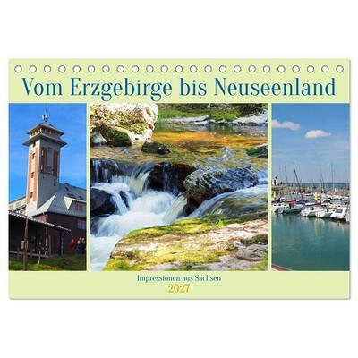 Vom Erzgebirge bis Neuseenland - Impressionen aus Sachsen (Tischkalender 2027 DIN A5 quer), CALVENDO Monatskalender