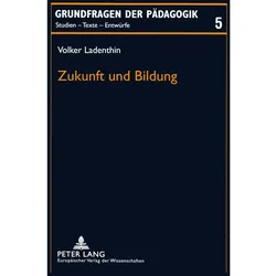 Zukunft und Bildung, Fachbücher von Volker Ladenthin