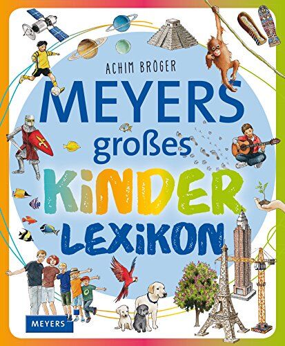 Achim Bröger - Meyers großes Kinderlexikon: Sachgeschichten zum Nachschlagen, Lesen und Vorlesen - Preis vom 02.10.2026 23:42:20 h