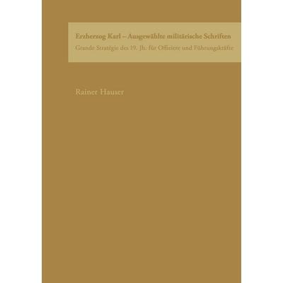 Erzherzog Karl, Taschenbuch von Rainer Hauser, BoD – Books on Demand, 978-3-8334-1242-4