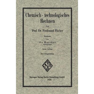 Chemisch-technologisches Rechnen, Taschenbuch von Ferdinand Fischer,Fritz Hartner, Springer Berlin, 978-3-662-33727-1