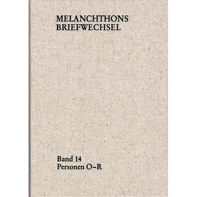 Melanchthons Briefwechsel / Regesten (mit Registern). Band 14: Personen O-R, Gebundene Ausgabe von Philipp Melanchthon, Frommann-holzboog,