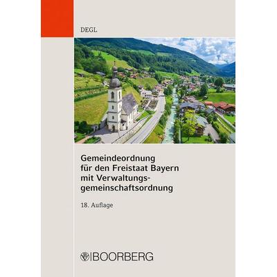 Gemeindeordnung für den Freistaat Bayern mit Verwaltungsgemeinschaftsordnung, Taschenbuch von Andrea Degl, Richard Boorberg Verlag, 978-3-415-07831-4