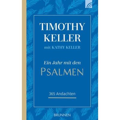 Ein Jahr mit den Psalmen, Gebundene Ausgabe von Timothy Keller,Kathy Keller, Brunnen Verlag GmbH, 978-3-7655-0982-7
