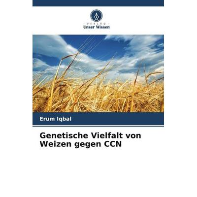 Genetische Vielfalt von Weizen gegen CCN, Taschenbuch von Erum Iqbal, Verlag Unser Wissen, 978-620-3-76184-9