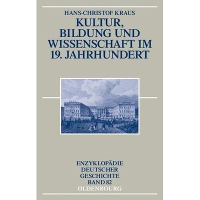 Kultur, Bildung und Wissenschaft im 19. Jahrhundert, Gebundene Ausgabe von Hans-Christof Kraus, De Gruyter Oldenbourg, 978-3-486-55728-2