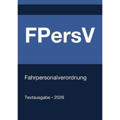 FPersV - Fahrpersonalverordnung (Deutschland) 2026, Taschenbuch von Gesetze24 Deutschland, Epubli, 978-3-565-30392-2