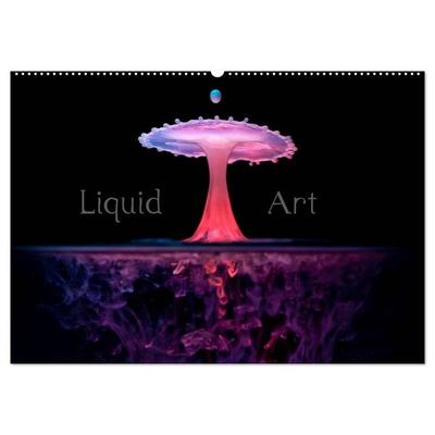Liquid Art - Magische Momente mit Wassertropfen (Wandkalender 2027 DIN A2 quer), CALVENDO Monatskalender